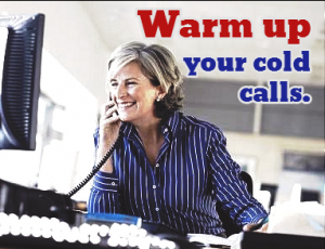 Warm up your cold calls.